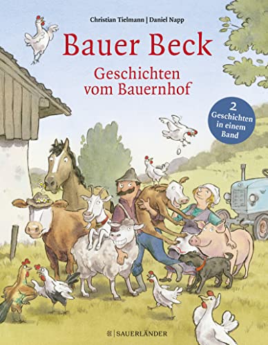 Bauer Beck Geschichten vom Bauernhof: Bauer Beck fährt weg und Bauer Beck im Versteck zusammen in einem Band von FISCHER Sauerländer